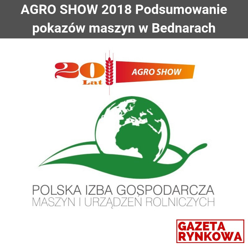 Gazeta Rynkowa AGRO SHOW 2018 Podsumowanie pokazów maszyn w Bednarach