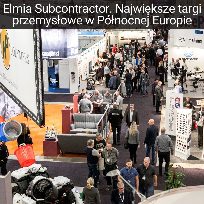 Elmia Subcontractor. Największe targi przemysłowe w Północnej Europie